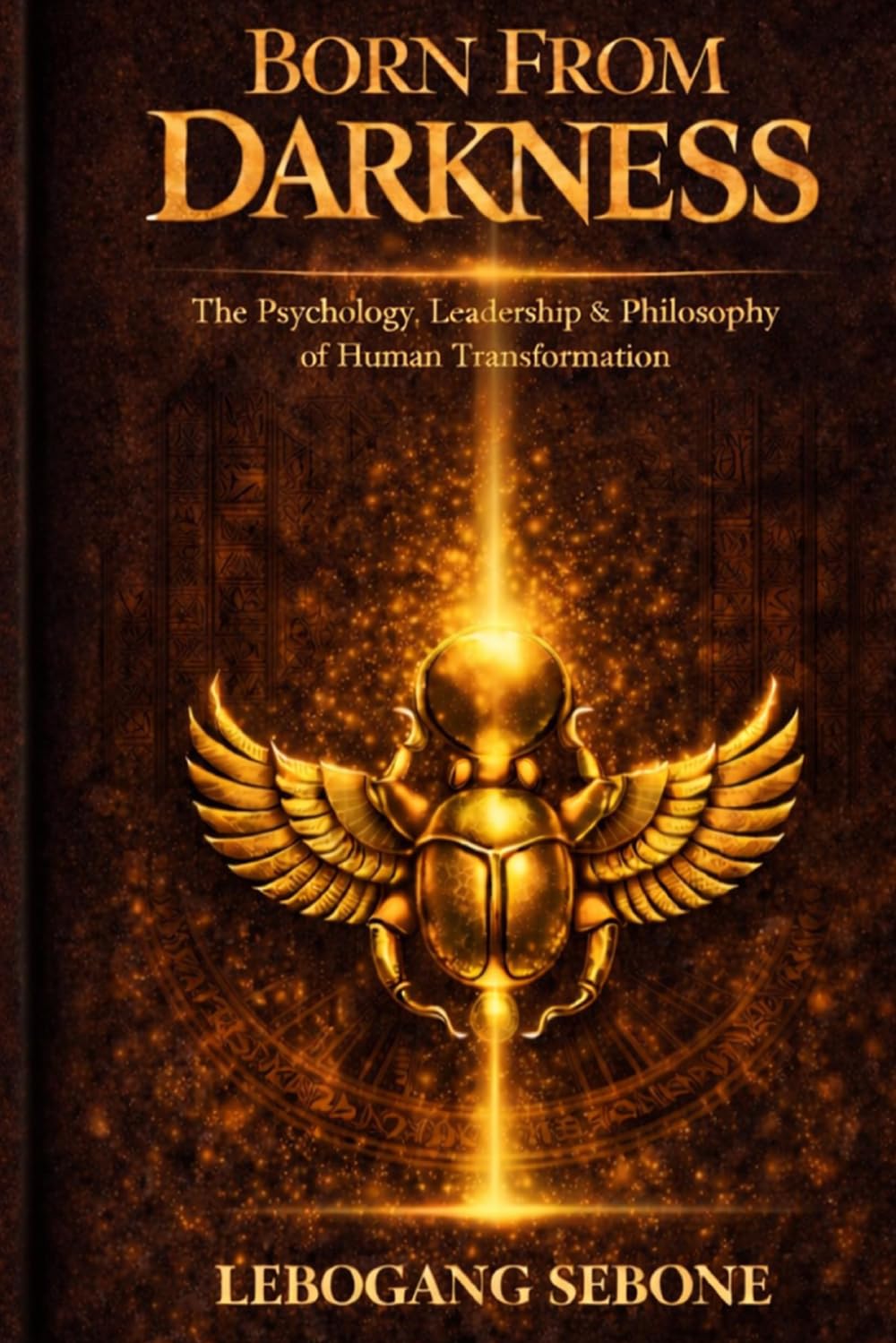 Born From Darkness: The Psychology, Leadership & Philosophy of Human Transformation