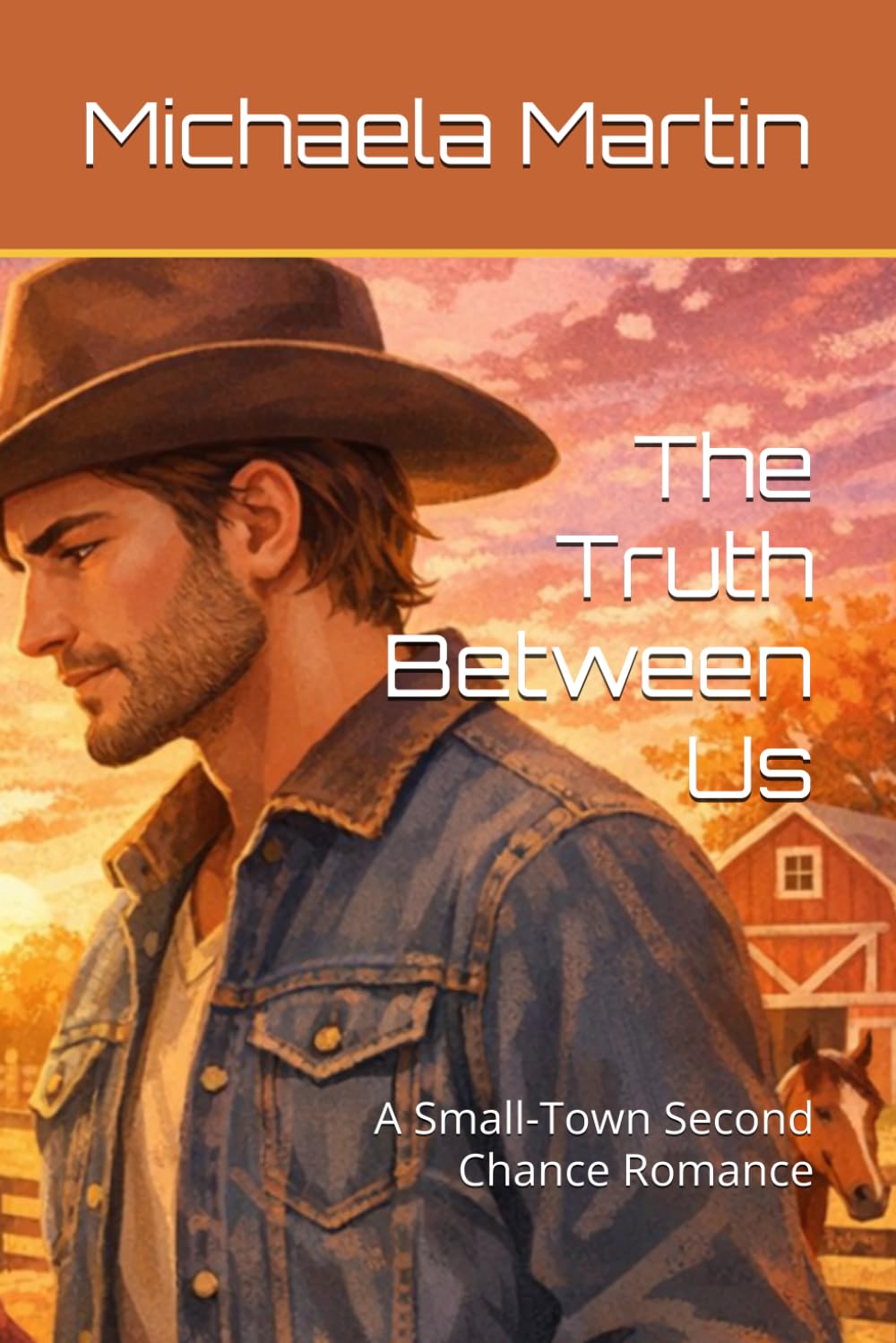 The Truth Between Us: A Small-Town Second Chance Romance