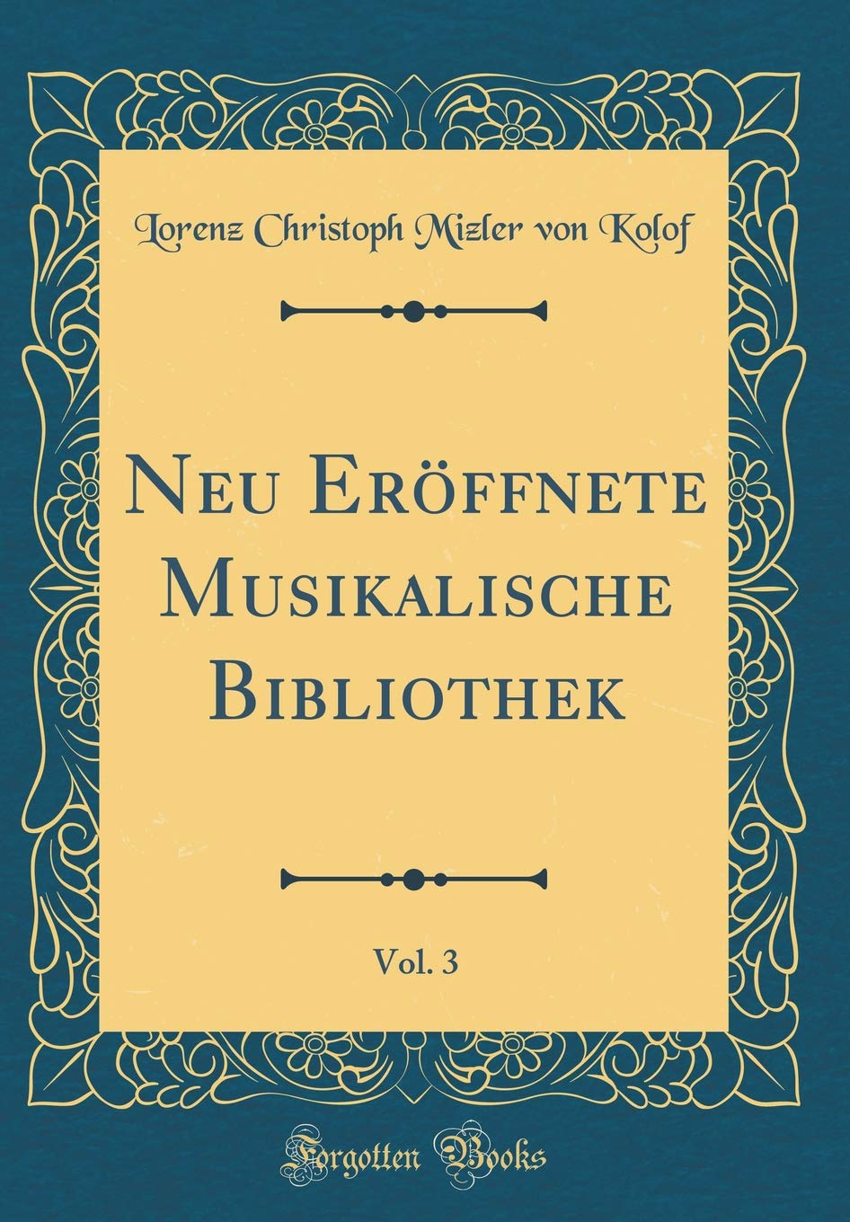 Neu Eröffnete Musikalische Bibliothek, Vol. 3 (Classic Reprint)
