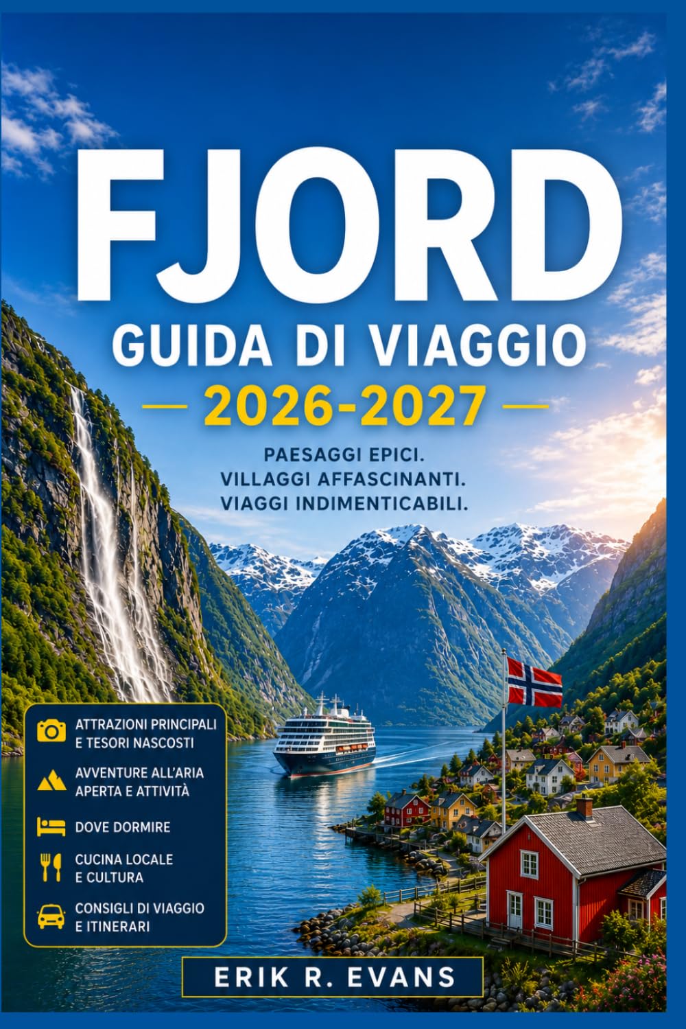 FJORD GUIDA DI VIAGGIO 2026-2027: Pianifica al meglio il tuo viaggio in Norvegia con itinerari panoramici su strada, crociere costiere, percorsi ... gastronomia locale e itinerari flessibili.