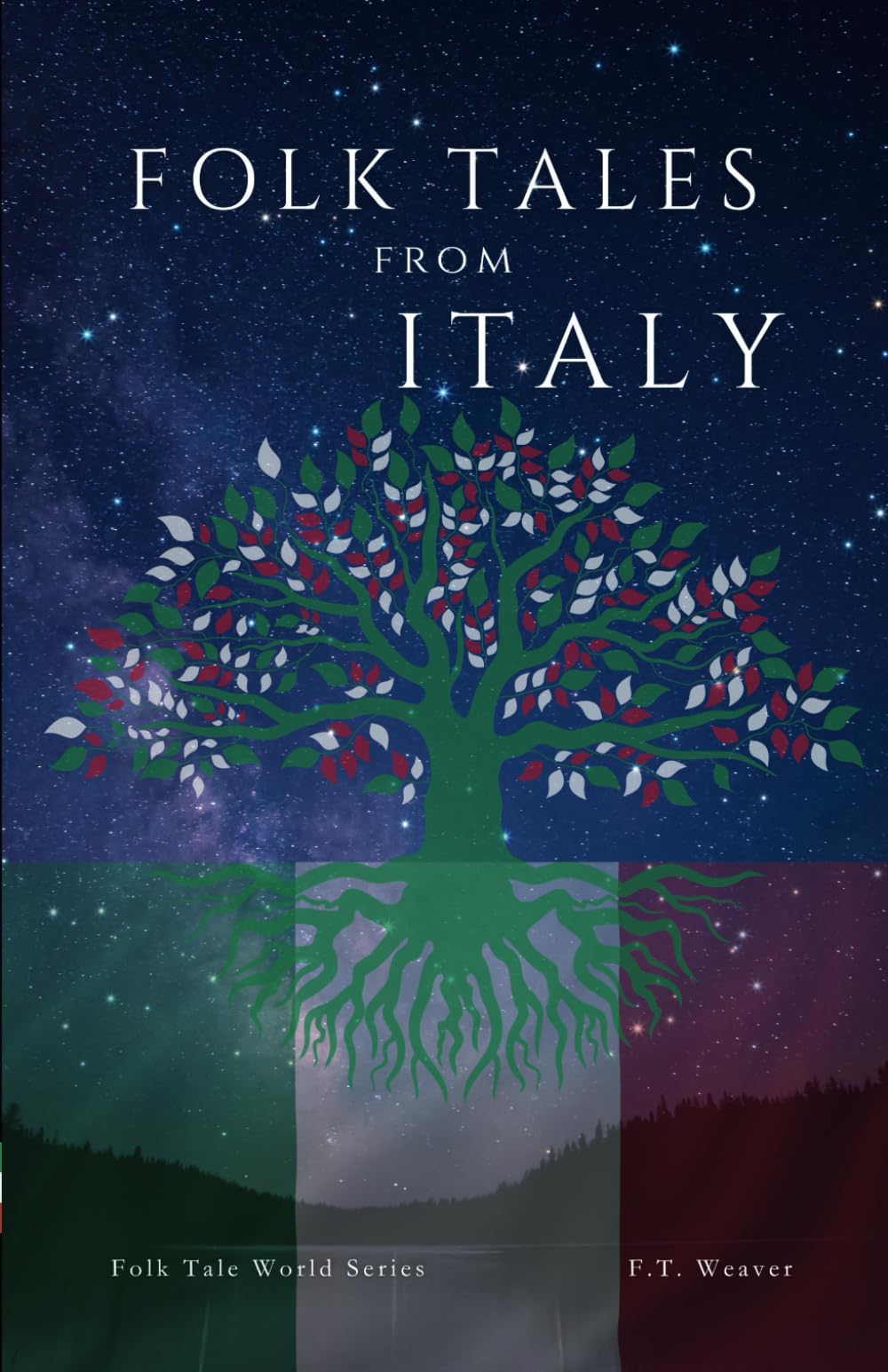 Folk Tales from Italy: Enchanted Legends of Magic, Miracles, and Mythical Heroes from Italian Folklore (Folk Tales World)