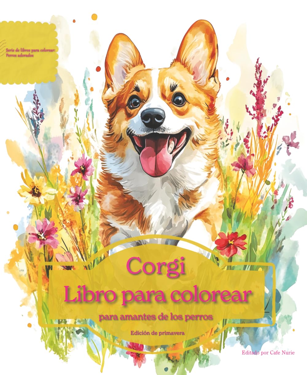 Corgi: Libro para colorear para amantes de los perros - Edición de primavera (Serie de libros para colorear: Perros adorados)