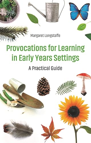 Provocations for Learning in Early Years Settings: A Practical Guide