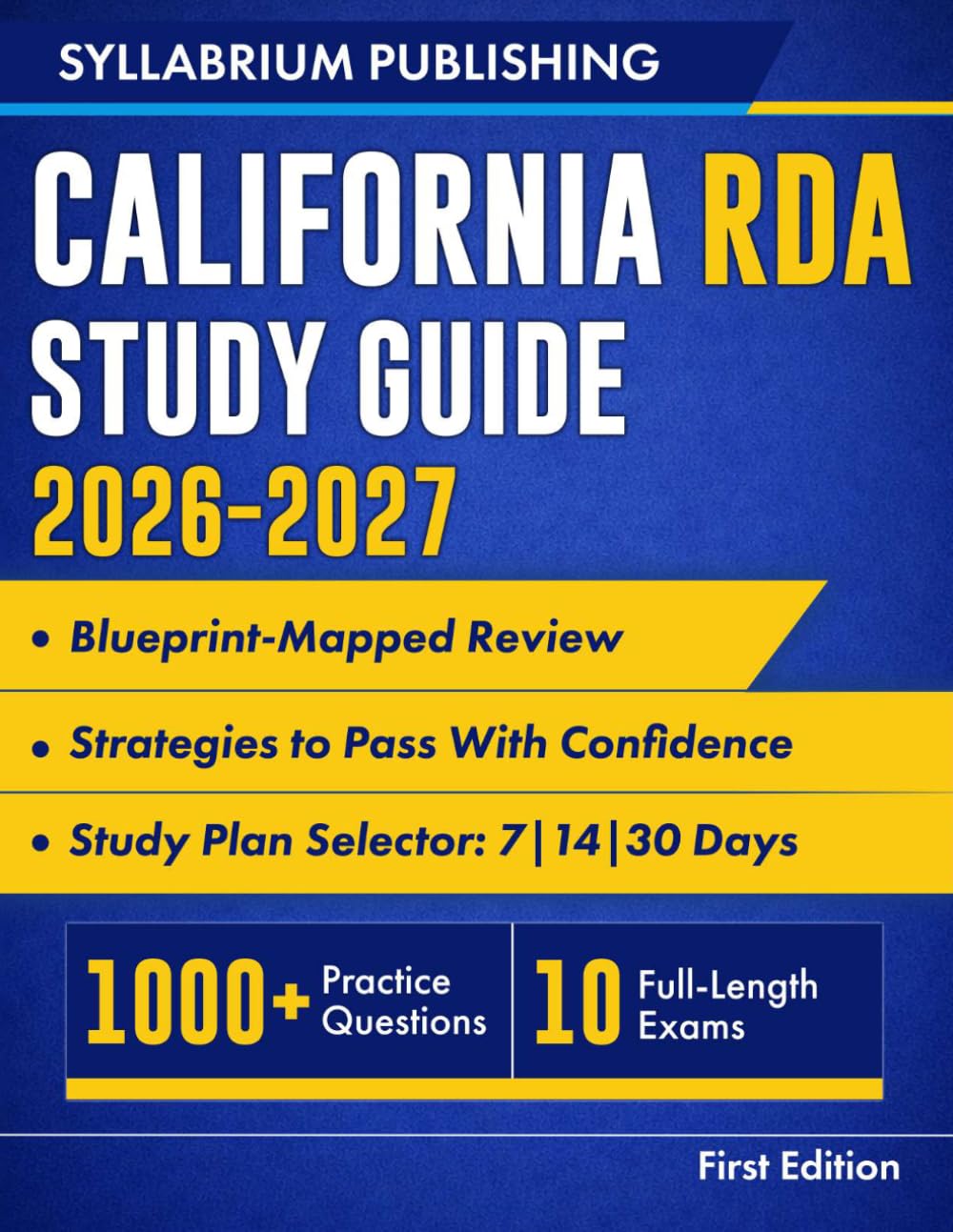 California RDA Study Guide 2026–2027: Blueprint-Mapped Review with Study Plans, 1,000+ Practice Questions, 10 Full-Length Exams, Detailed Answers and ... Dental Assistant Exam with Confidence