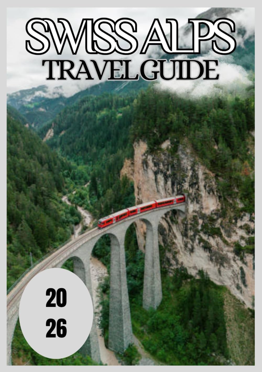 Swiss Alps Travel Guide 2026