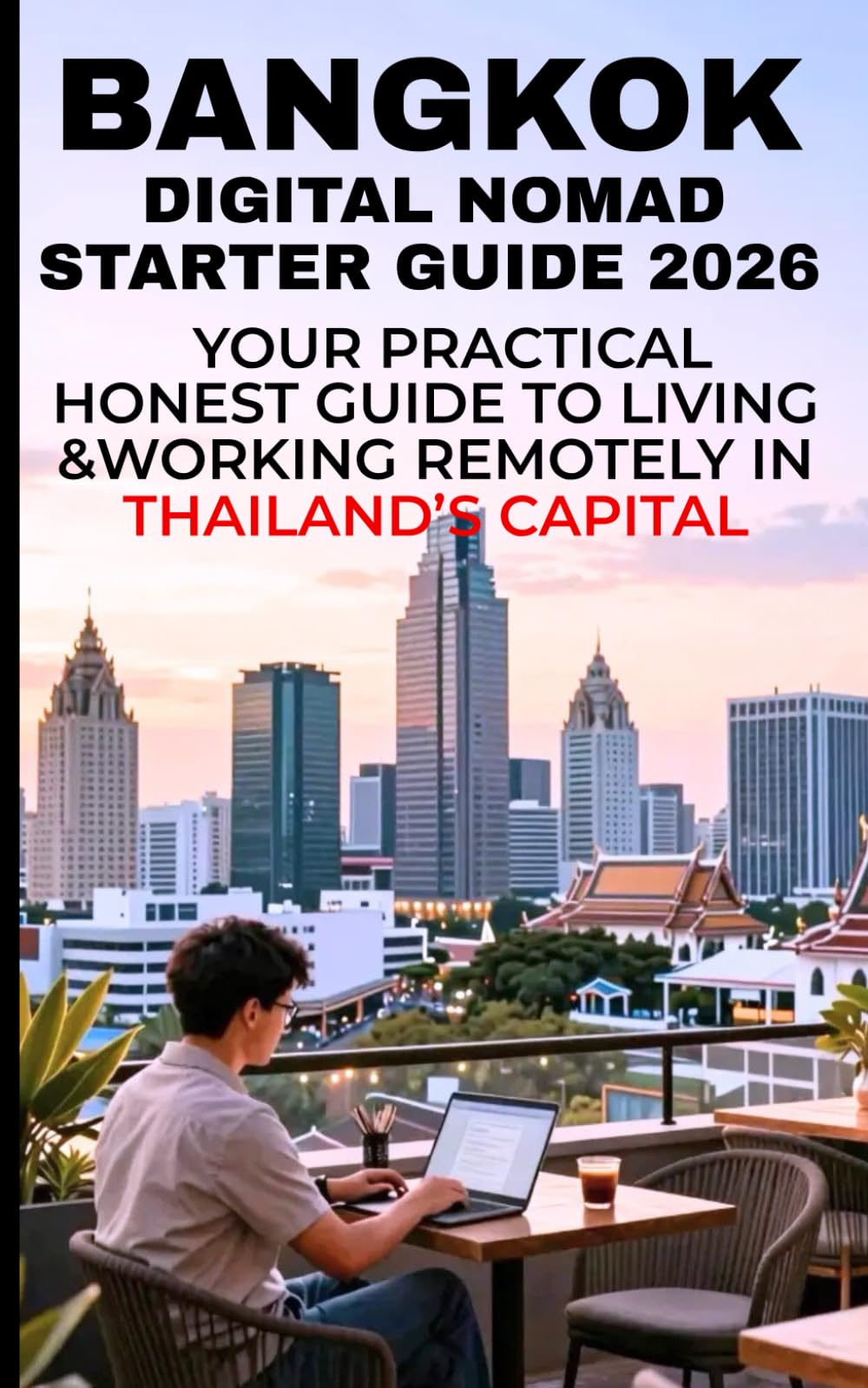 Bangkok Digital Nomad Starter Guide 2026: Your Practical, Honest Guide to Living and Working Remotely in Thailand’s Capital