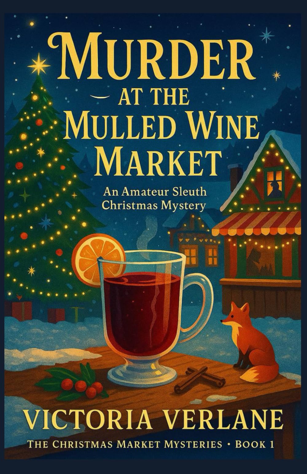 Murder at the Mulled Wine Market: An Amateur Sleuth Christmas Mystery (The Mulled Wine Mysteries)