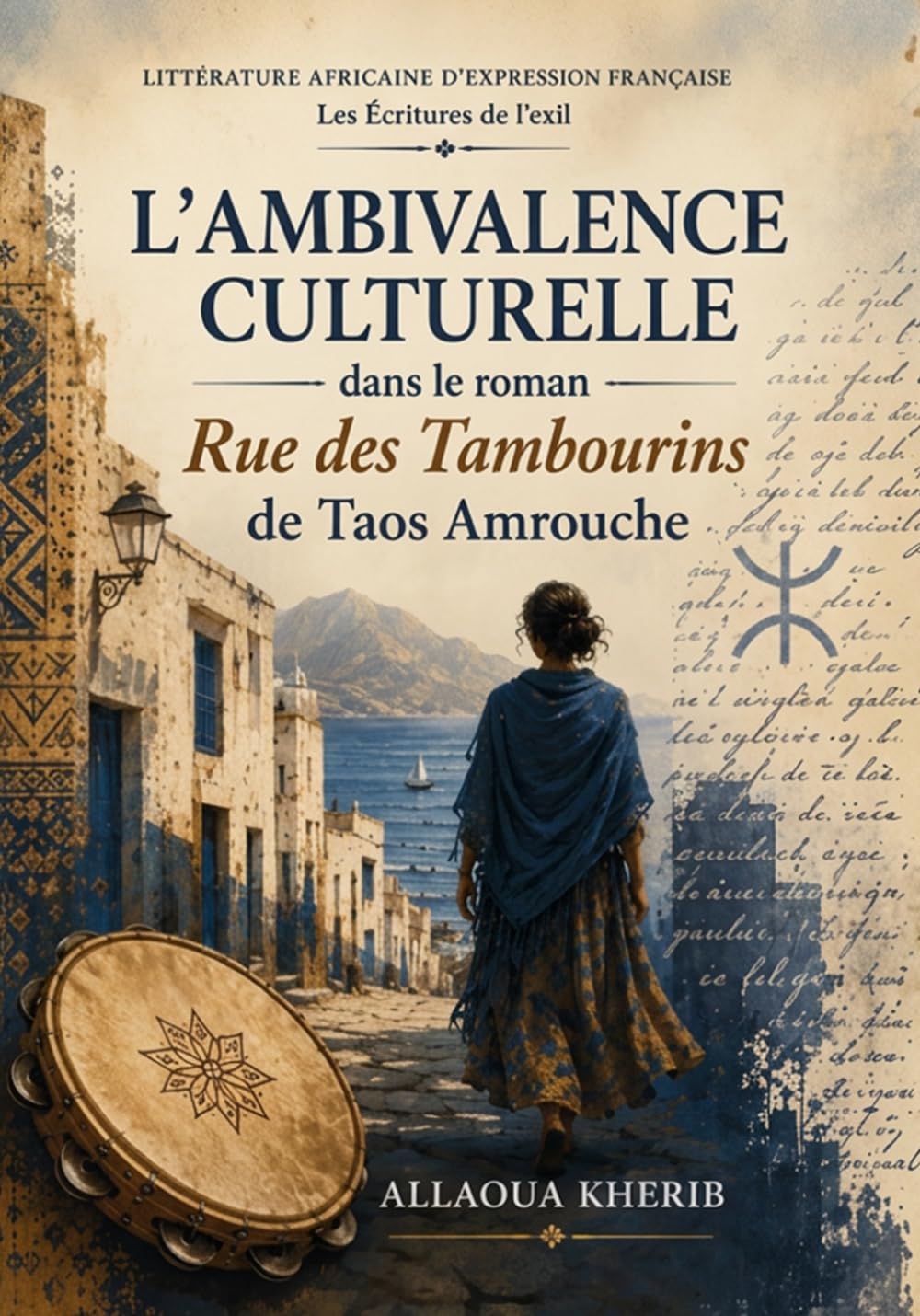 L'Ambivalence culturelle dans le roman Rue des Tambourins de Taos Amrouche: Littérature africaine d'expression française / Écritures d'exil