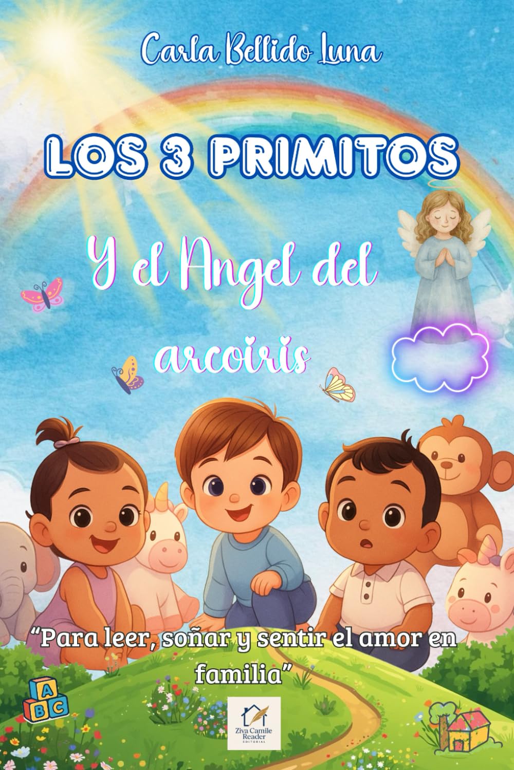 Los Tres Primitos y el Angel del Arcoiris: Cuento infantil lleno de amor, valores y aventuras para compartir en familia