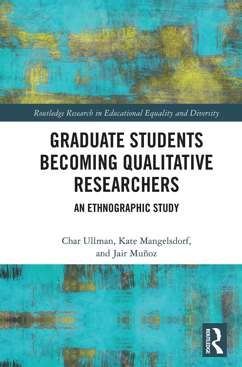Graduate Students Becoming Qualitative Researchers (Routledge Research in Educational Equality and Diversity)