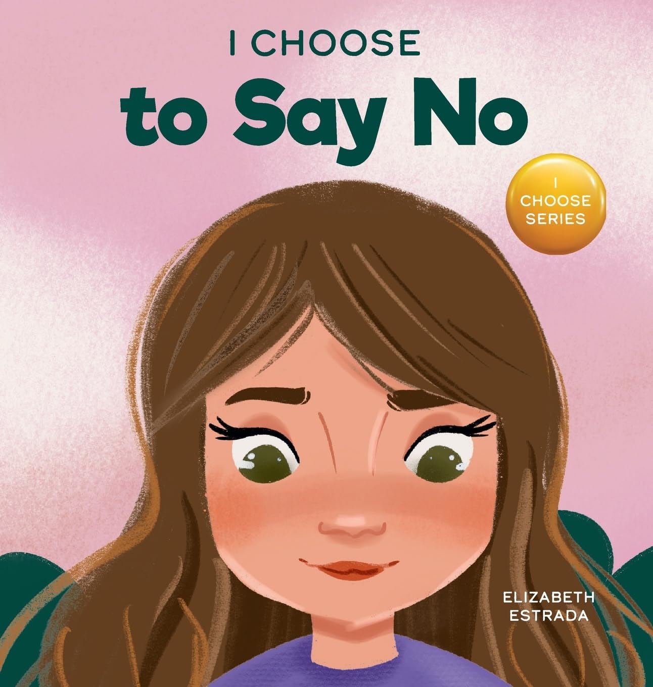 I Choose to Say No: A Rhyming Picture Book About Personal Body Safety, Consent, Safe and Unsafe Touch, Private Parts, and Respectful Relationships: 11 (Teacher and Therapist Toolbox: I Choose)
