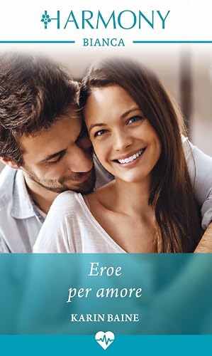 Eroe per amore: Harmony Bianca (Paddington Children Hospital Vol. 4)