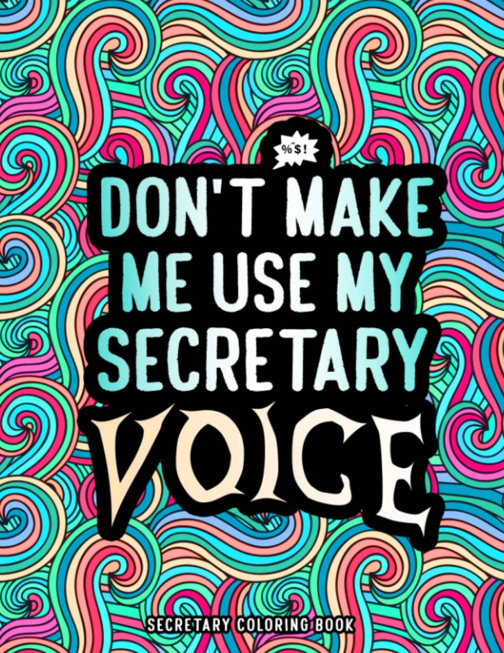 Secretary Coloring Book: A Hilarious & Funny Secretary Gift for Women & Men to Relieve Stress