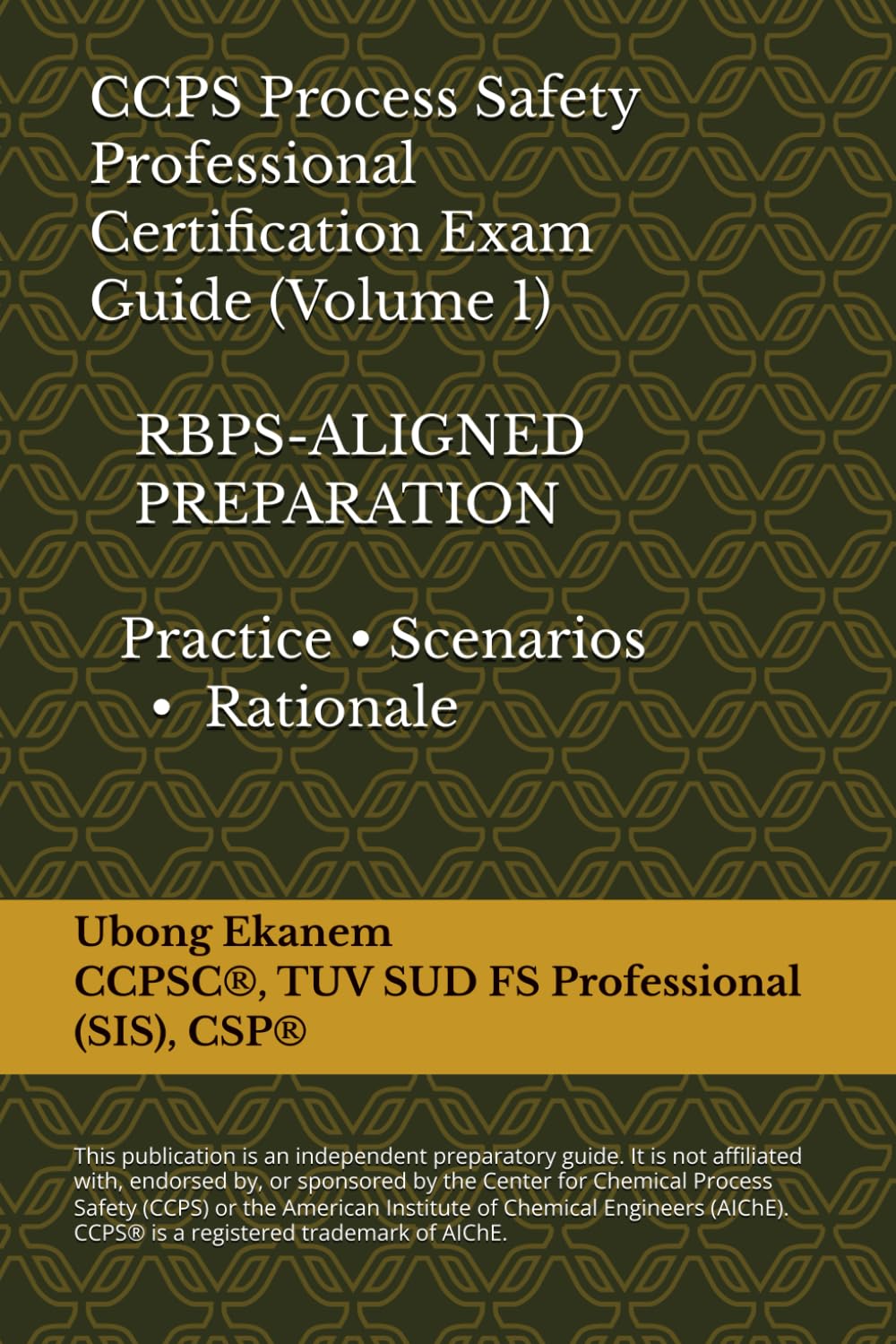 CCPS Process Safety Professional Certification Exam Guide (Volume 1)