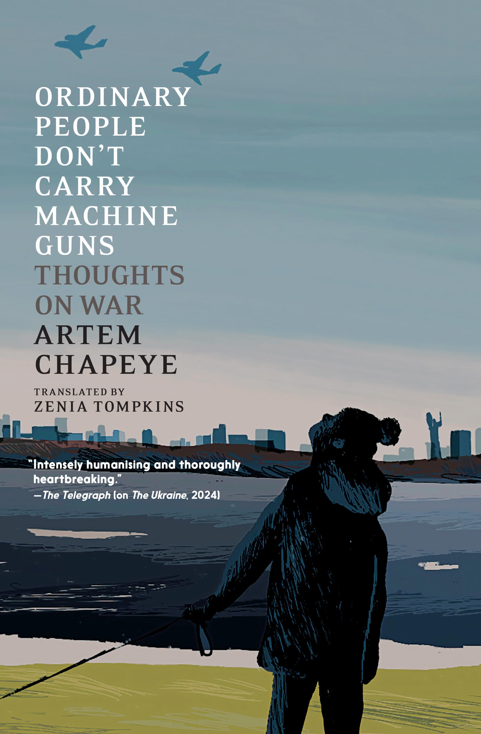 Ordinary People Don't Carry Machine Guns: Shortlisted for the BBC Ukraine Book of the Year 2025