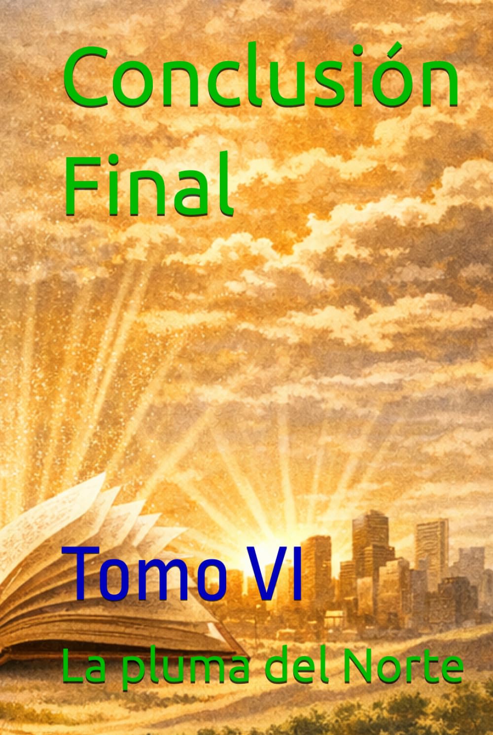 Conclusión Final: Tomo VI (TRILOGÍA: EL PULSO DE LA GUERRA)