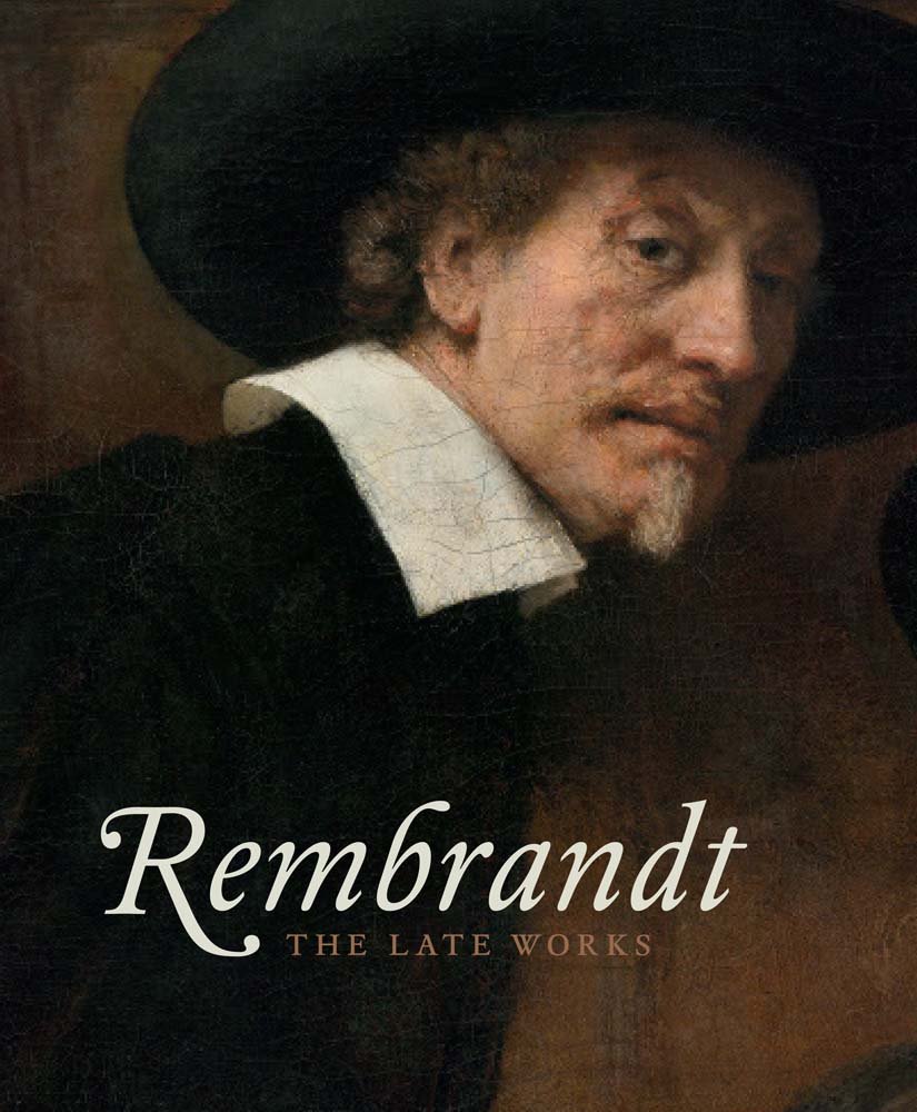 Rembrandt: The Late Works Hardcover – December 16, 2014