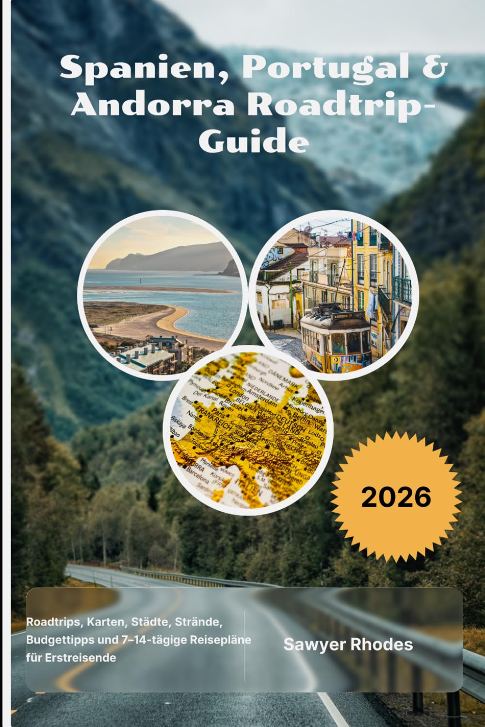 Spanien, Portugal & Andorra Roadtrip-Guide 2026: Roadtrips, Karten, Städte, Strände, Budgettipps und 7–14-tägige Reisepläne für Erstreisende
