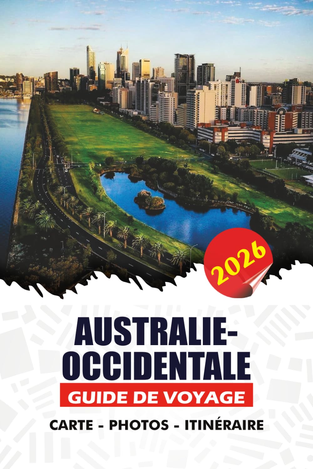 AUSTRALIE-OCCIDENTALE GUIDE DE VOYAGE 2026: Un guide pratique pour les visiteurs pour la première fois, les familles et les voyageurs solo – Découvrez ... d'initiés pour un voyage sûr et sans stress