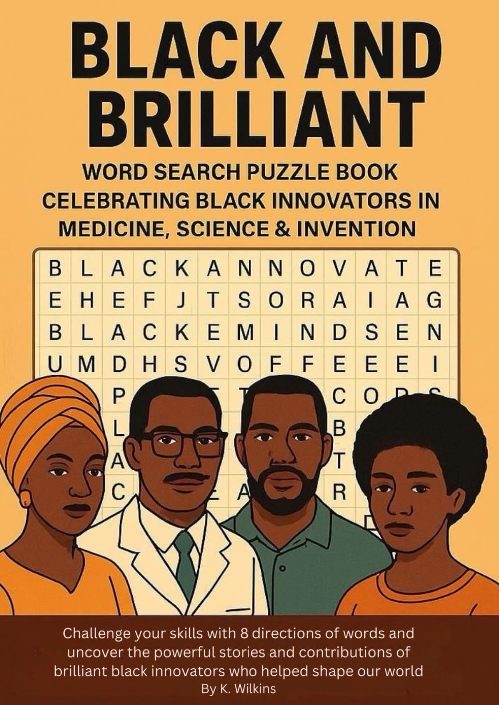 BLACK AND BRILLIANT: WORD SEARCH PUZZLE BOOK CELEBRATING BLACK INNOVATORS IN MEDICINE, SCIENCE & INVENTION