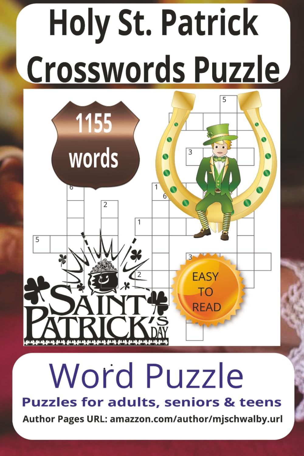 Holy St. Patrick Crossword Puzzle: Large Print Crossword Puzzles Celebrating Faith, Irish Heritage & Inspirational Traditions – 6x9 Size – Perfect Gift for Holidays, Travel & Quiet Evenings.