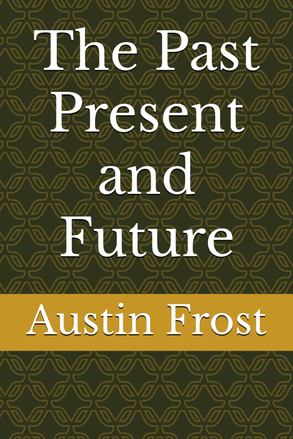 The Past, Present and Future