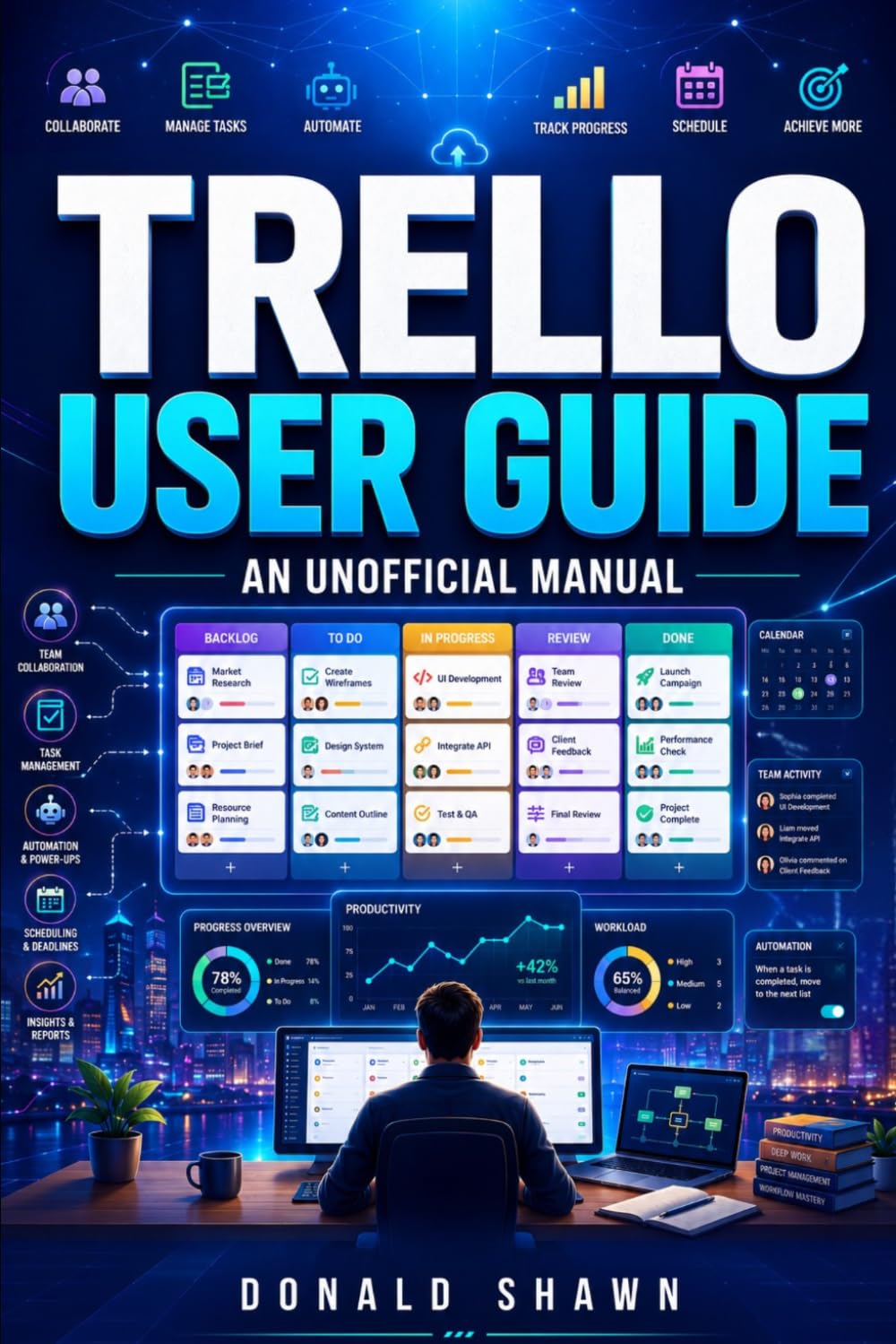 Trello User Guide: An Unofficial Manual for Planning Projects, Tracking Progress, and Building Efficient Workflows.