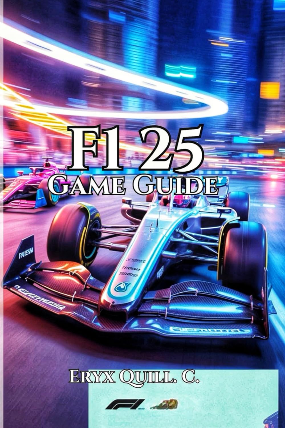 F1 25 Game Guide: Expert Tips, Track Strategies, Career Mode Secrets, and Multiplayer Tactics to Take You from Beginner to Champion