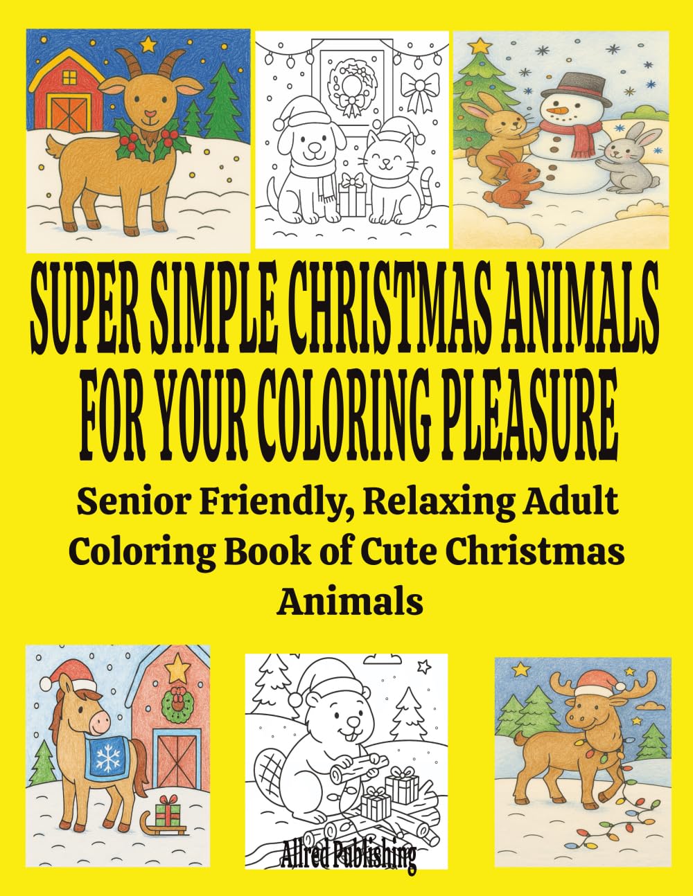 Super Simple Christmas Animals for Your Coloring Pleasure: Senior Friendly, Relaxing Adult Coloring Book of Cute Christmas Animals