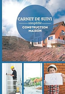 Carnet de suivi simplifié construction maison: Cahier pour suivre la construction de votre maison|Notez et conservez les informations|Suivi de travaux chantier pavillon