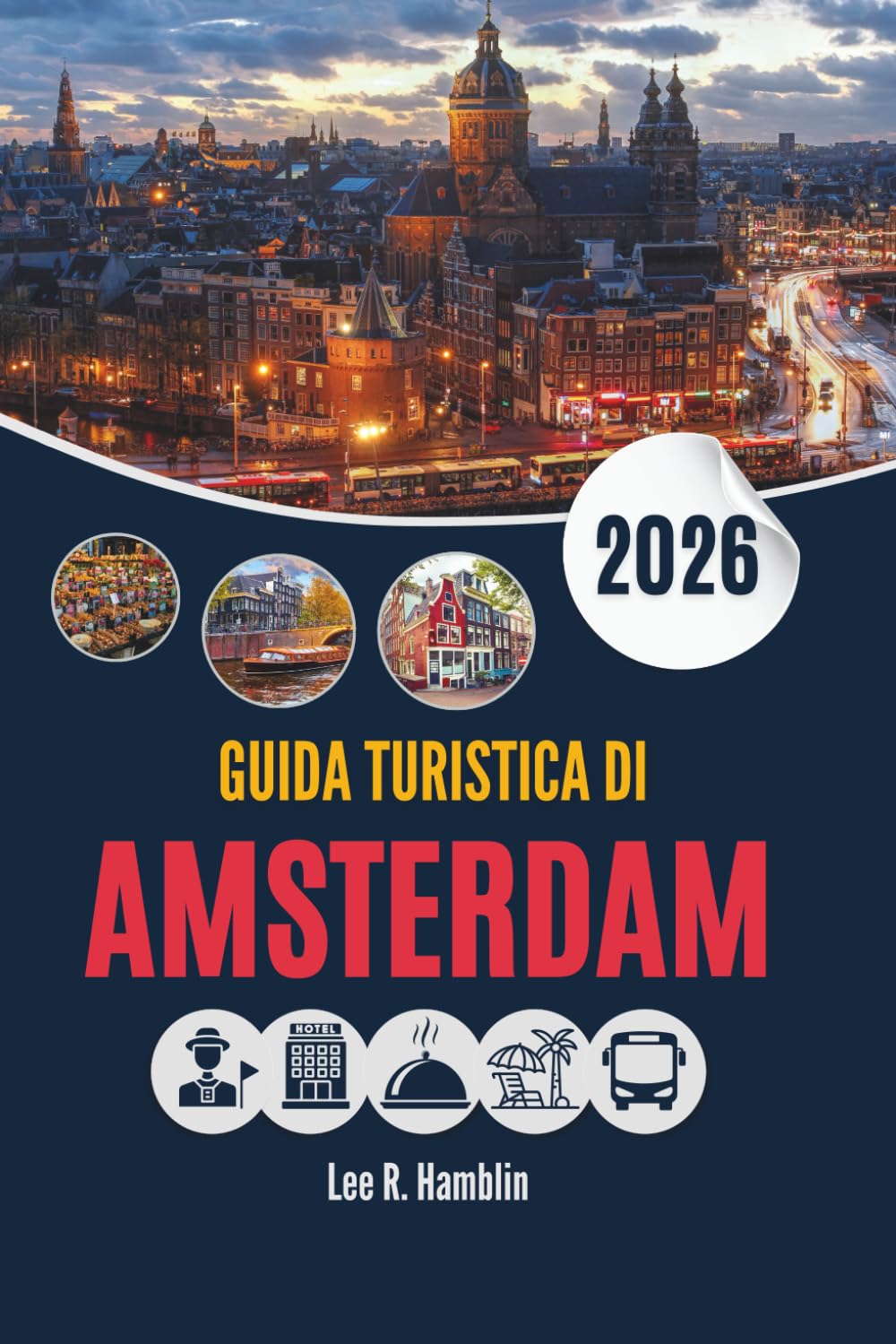 GUIDA TURISTICA DI AMSTERDAM 2026: La città come viene percorsa, mangiata e vissuta