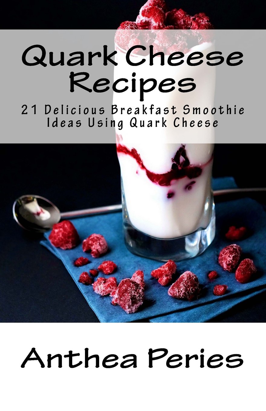 Quark Cheese Recipes: 21 Delicious Breakfast Smoothie Ideas Using Quark Cheese
