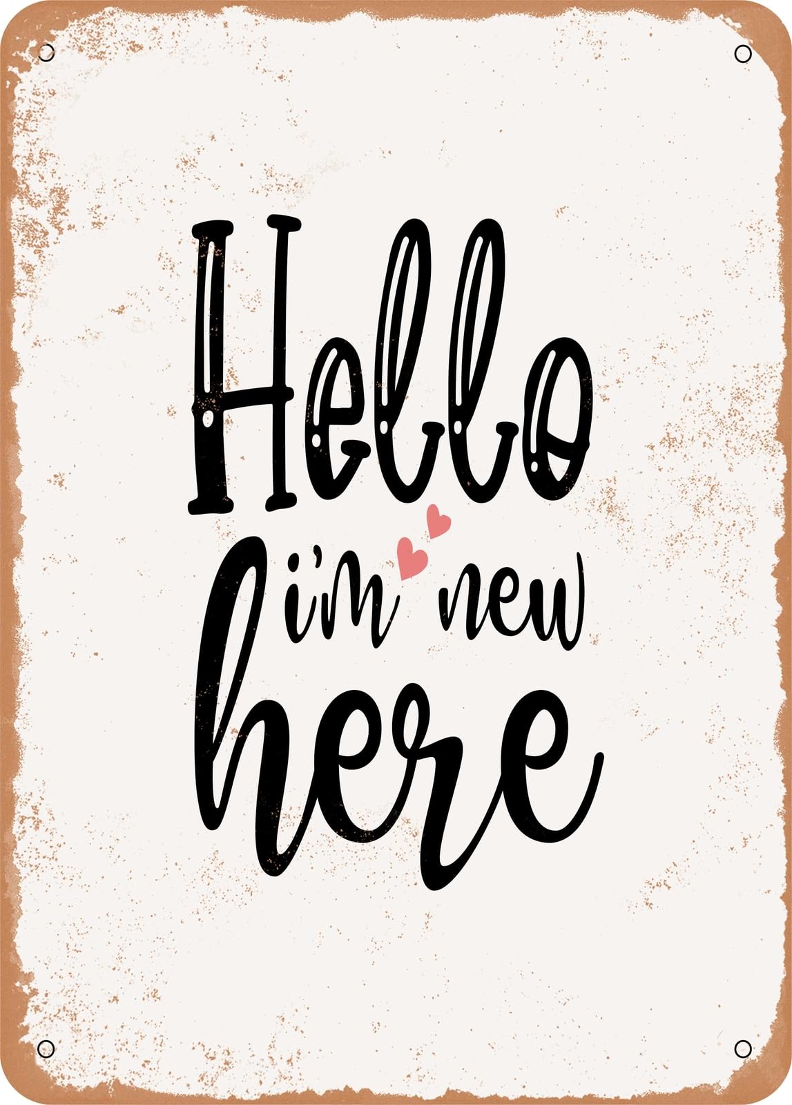 Miaomansenstore Metal Sign - Hello I'm New Here - 2 - Vintage Rusty Look Home Decor