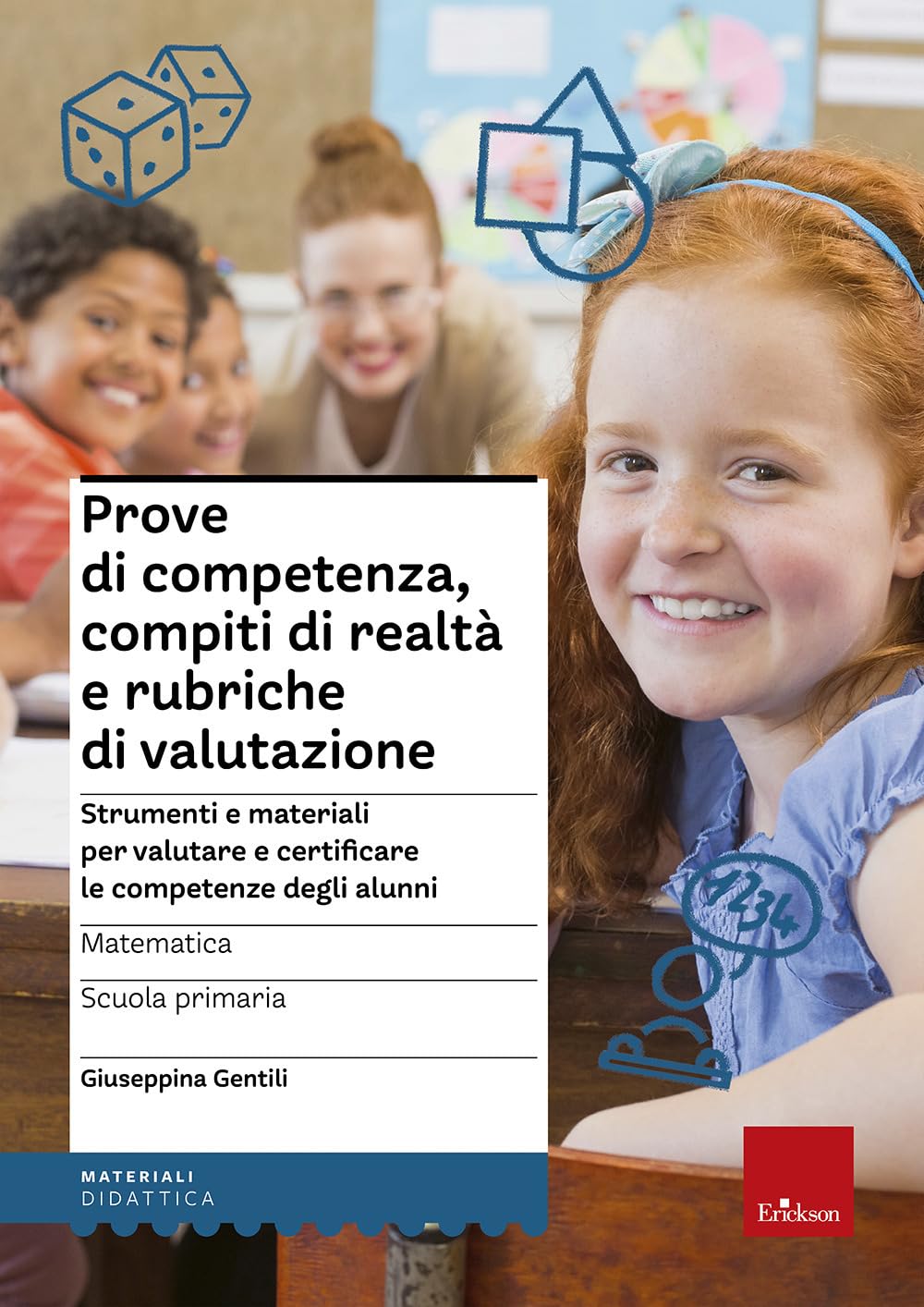 Prove Di Competenza, Compiti Di Realtà E Rubriche Di Valutazione. Strumenti E Materiali Per Valutare E Certificare Le Competenze Degli Alunni. Matematica. Scuola Primaaria - 4