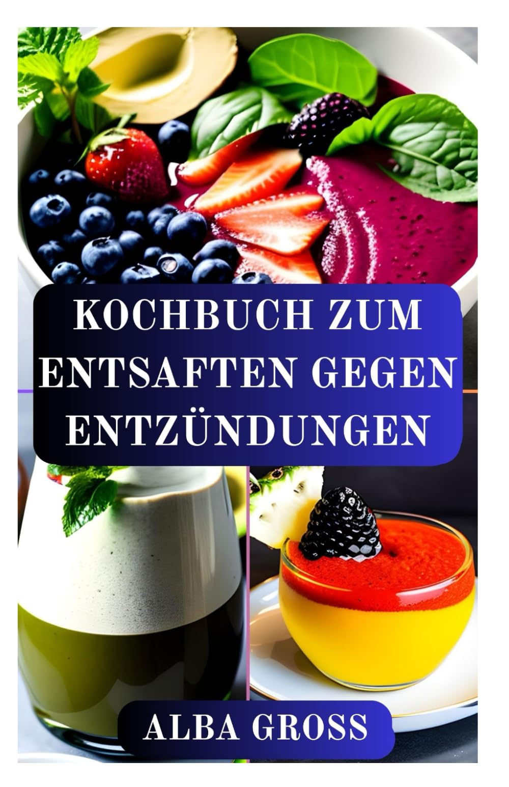 KOCHBUCH ZUM ENTSAFTEN GEGEN ENTZÜNDUNGEN