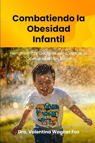Combatiendo la Obesidad Infantil: Herramientas Efectivas para Vencer la Obesidad en los Niños