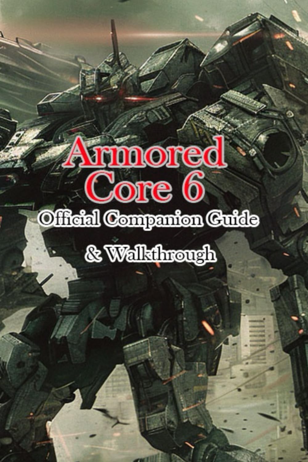 Armored Core 6 Official Companion Guide & Walkthrough