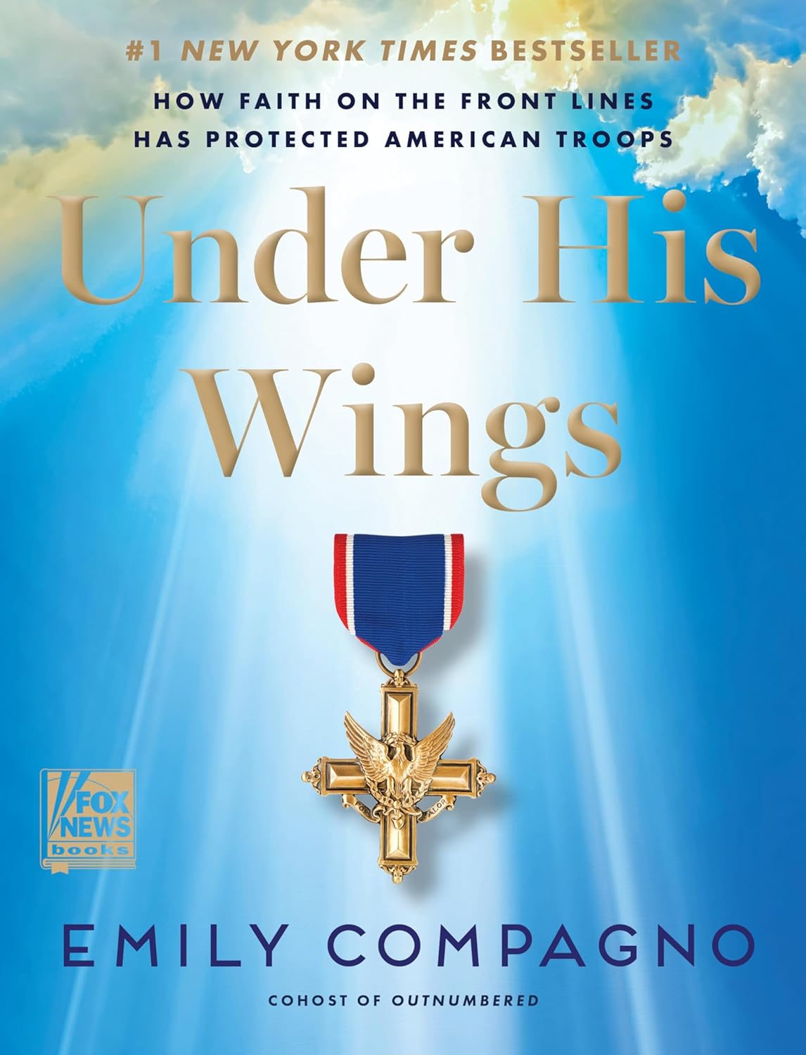 Under His Wings: How Faith on the Front Lines Has Protected American Troops―A Tribute to the Courage and Faith of America's Military Heroes from a Fox News Co-Host      Hardcover – November 26, 2024