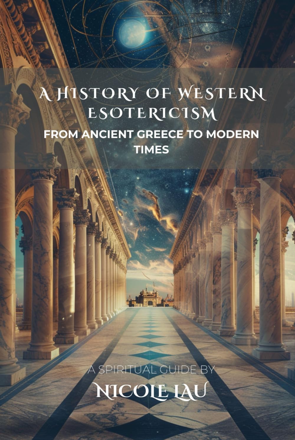 A History of Western Esotericism: From Ancient Greece to Modern Times (ARCANUM OCCIDENTALE: The Secret History of Western Esoteric Orders)