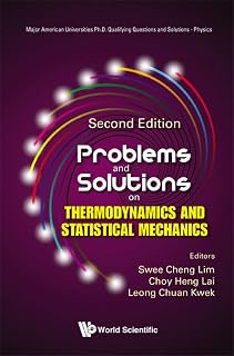 Problems And Solutions On Thermodynamics And Statistical Mechanics (Second Edition) (Major American Universities Ph.d. Qualifying Questions And Solutions - Physics)