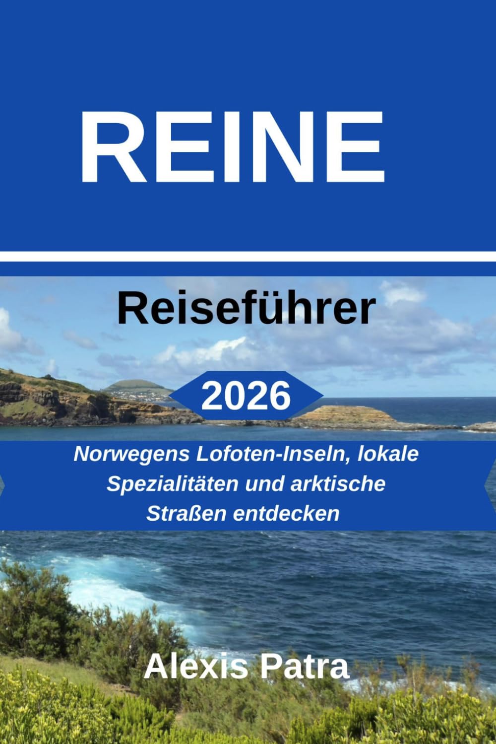 REINE Reiseführer 2026: Norwegens Lofoten-Inseln, lokale Spezialitäten und arktische Straßen entdecken