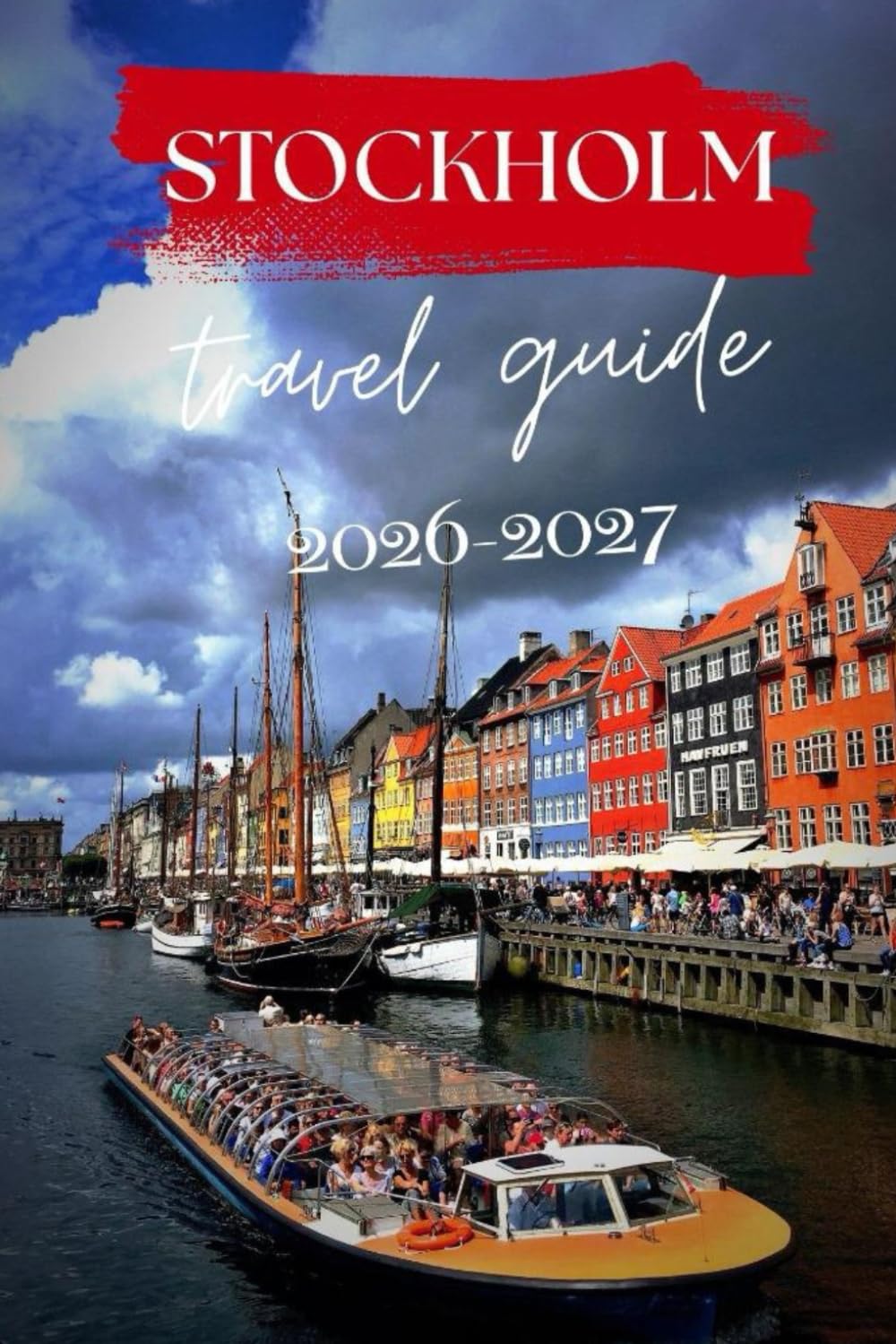 STOCKHOLM TRAVEL GUIDE 2026-2027 (Journeys with William J. Bradwell: The Insightful Traveler Collection)