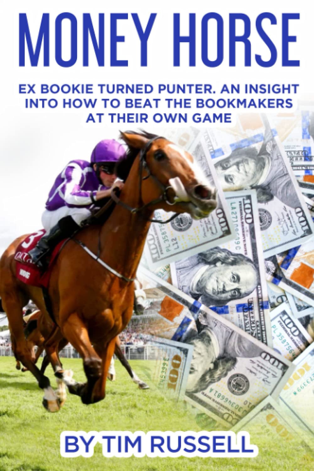 Money Horse: Written by Bookmaker turned professional punter Tim Russell Paperback – 11 June 2021