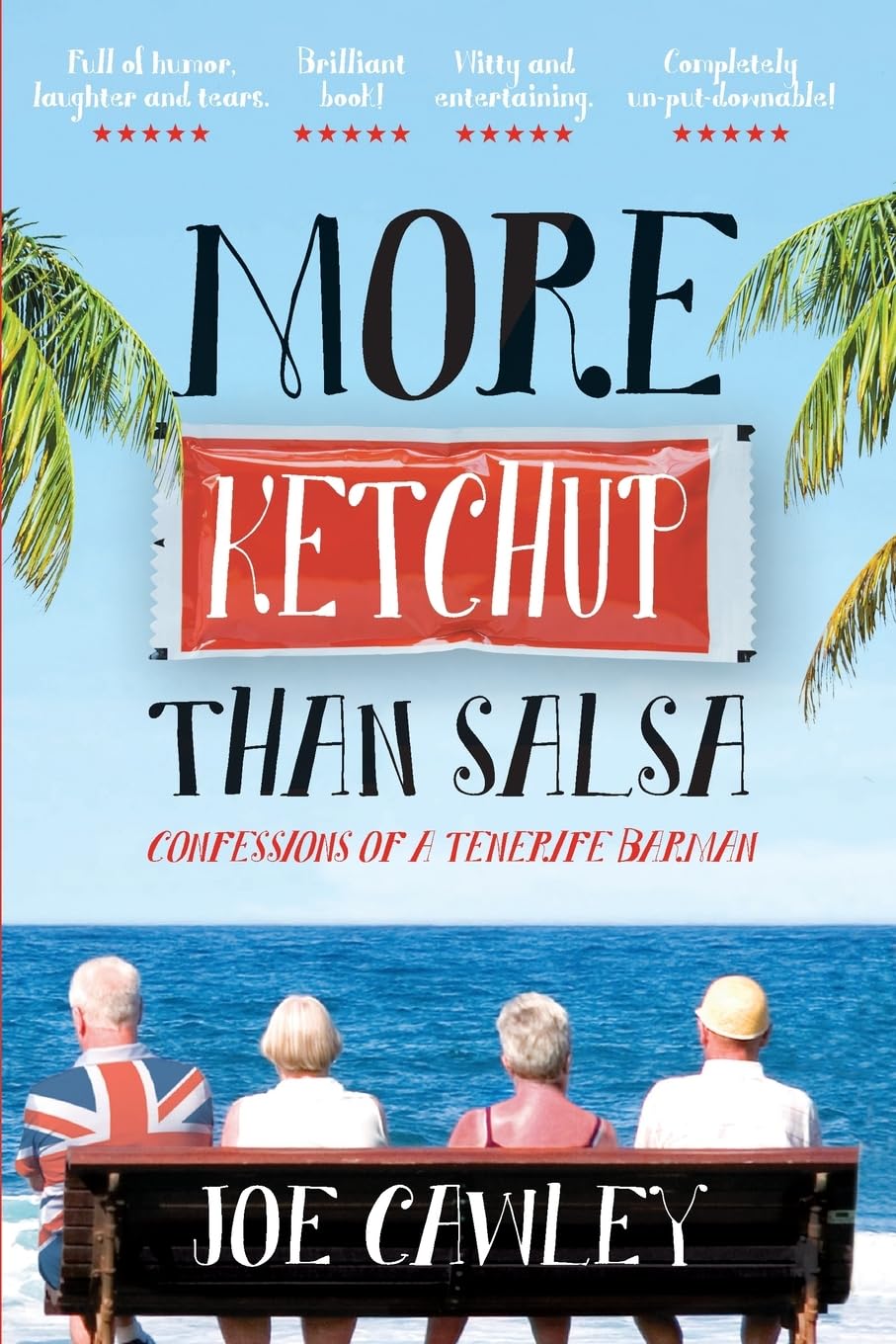 More Ketchup than Salsa: Confessions of a Tenerife Barman - Cawley, Joe
