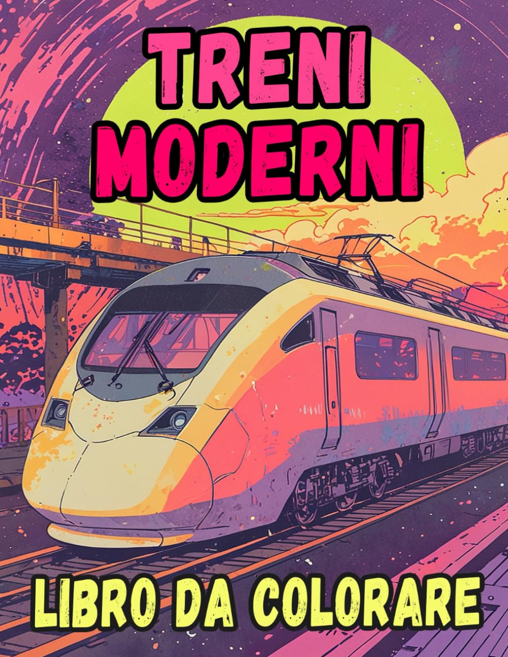 Libro Da Colorare Di Treni Moderni: Pagine A Colori Di Treni Proiettile Locomotiva Ad Alta Velocità Metro Tram Carrelli Elettrici Ferrovia | Disegni ... Stress | Bambini Adulti Adolescenti Anziani