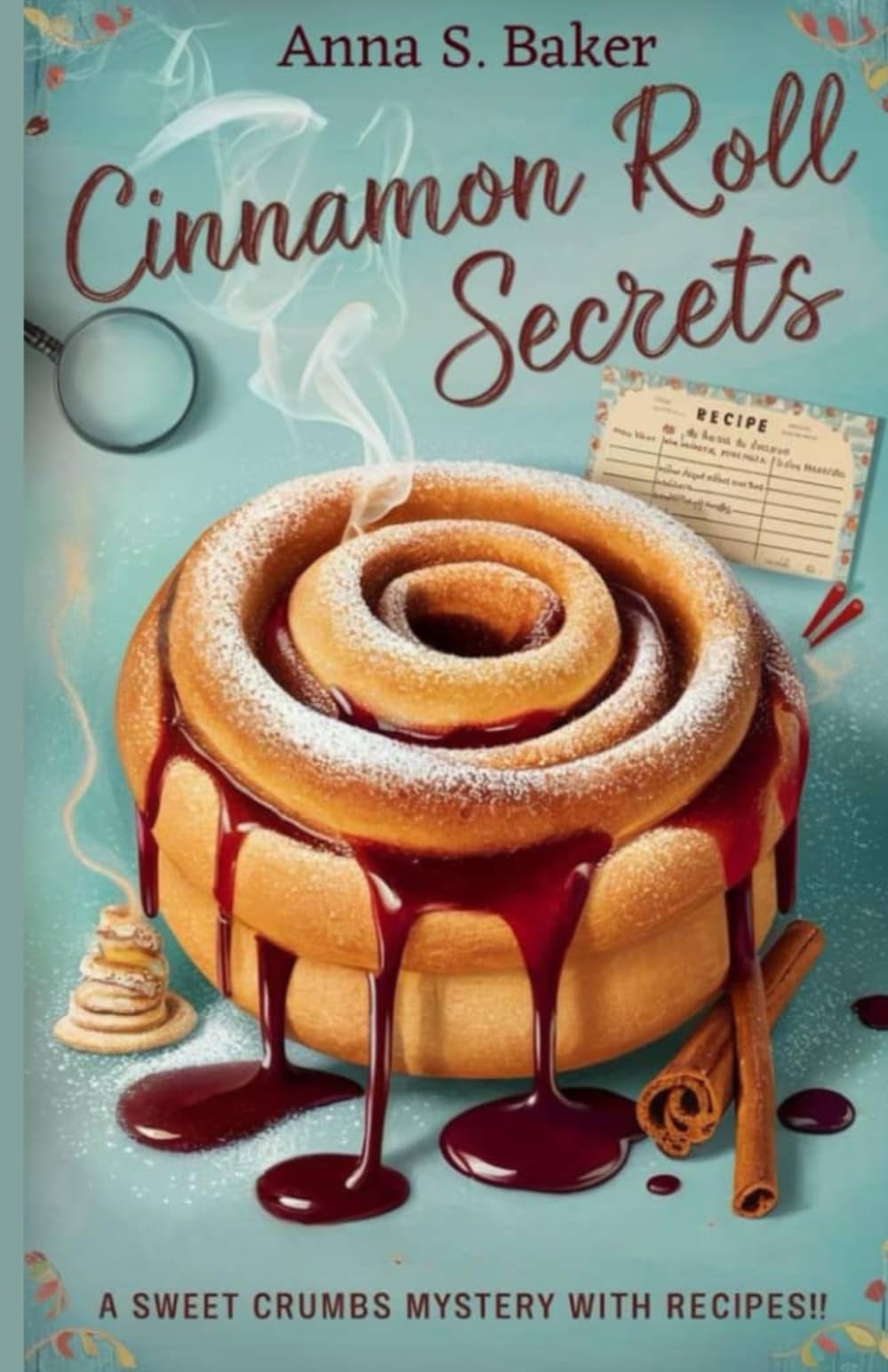 Cinnamon Roll Secrets: A Delicious Culinary Cozy Mystery (A Maplewood Falls Cozy Mystery series)