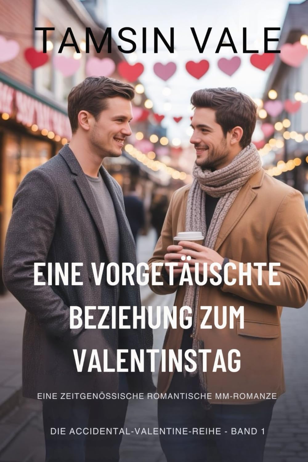 Eine vorgetäuschte Beziehung zum Valentinstag: Eine zeitgenössische romantische MM-Romanze: 1 (Die Accidental-Valentine-reihe: Eine zeitgenössische romantische MM-Komödie)