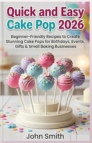 Quick and Easy Cake Pops 2026: Beginner-Friendly Recipes to Create