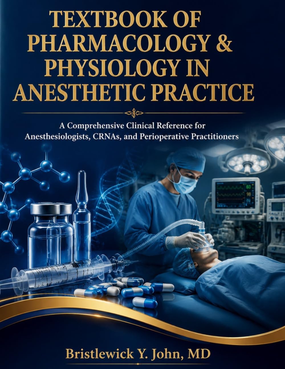 TEXTBOOK OF PHARMACOLOGY & PHYSIOLOGY IN ANESTHETIC PRACTICE: A Comprehensive Clinical Reference for Anesthesiologists, CRNAs, and Perioperative Practitioners