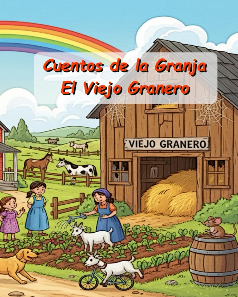 Cuentos de la Granja - El Viejo Granero: 10 cuentos infantiles de la granja con valores, moraleja y páginas para colorear